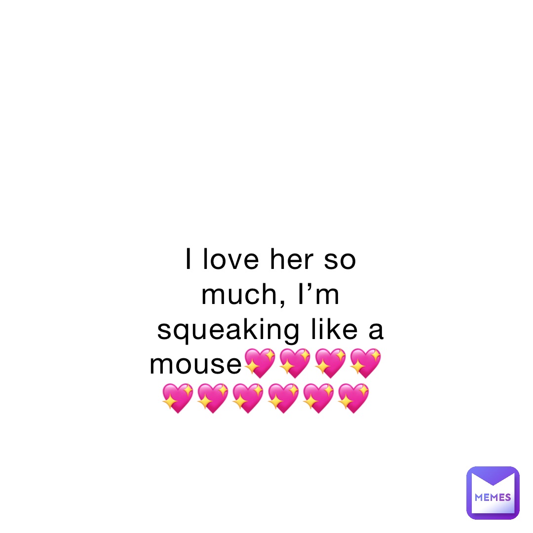 i-love-her-so-much-i-m-squeaking-like-a-mouse-frogking64
