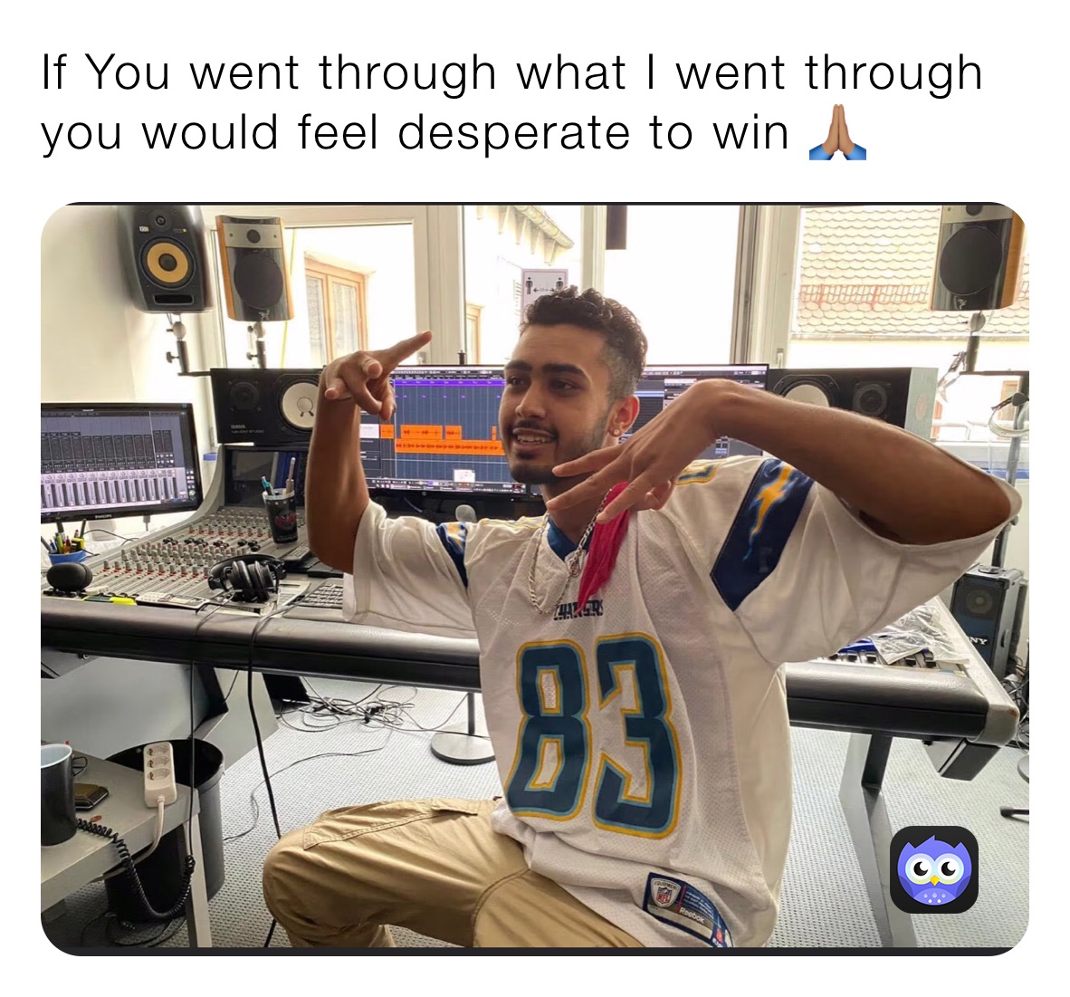 If You went through what I went through you would feel desperate to win 🙏🏽