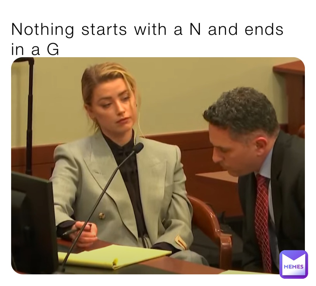 Nothing starts with a N and ends in a G