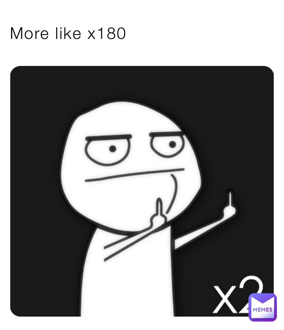 More like x180