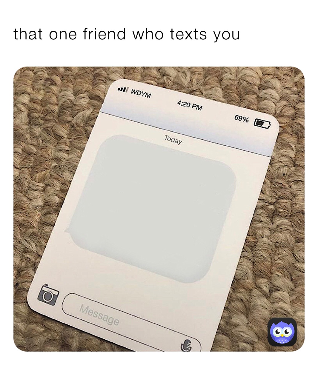 that one friend who texts you