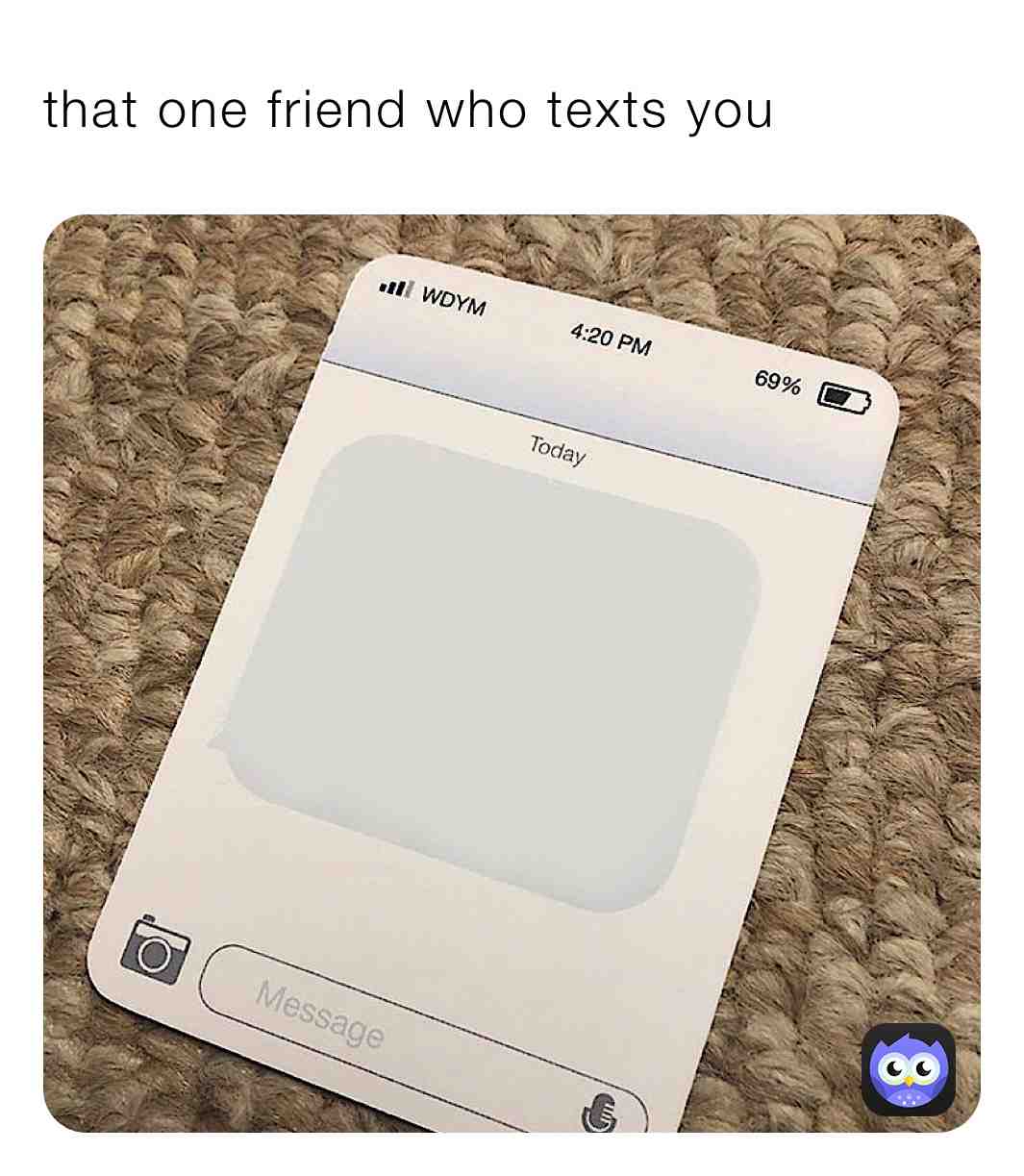 That one friend #mylifebelike