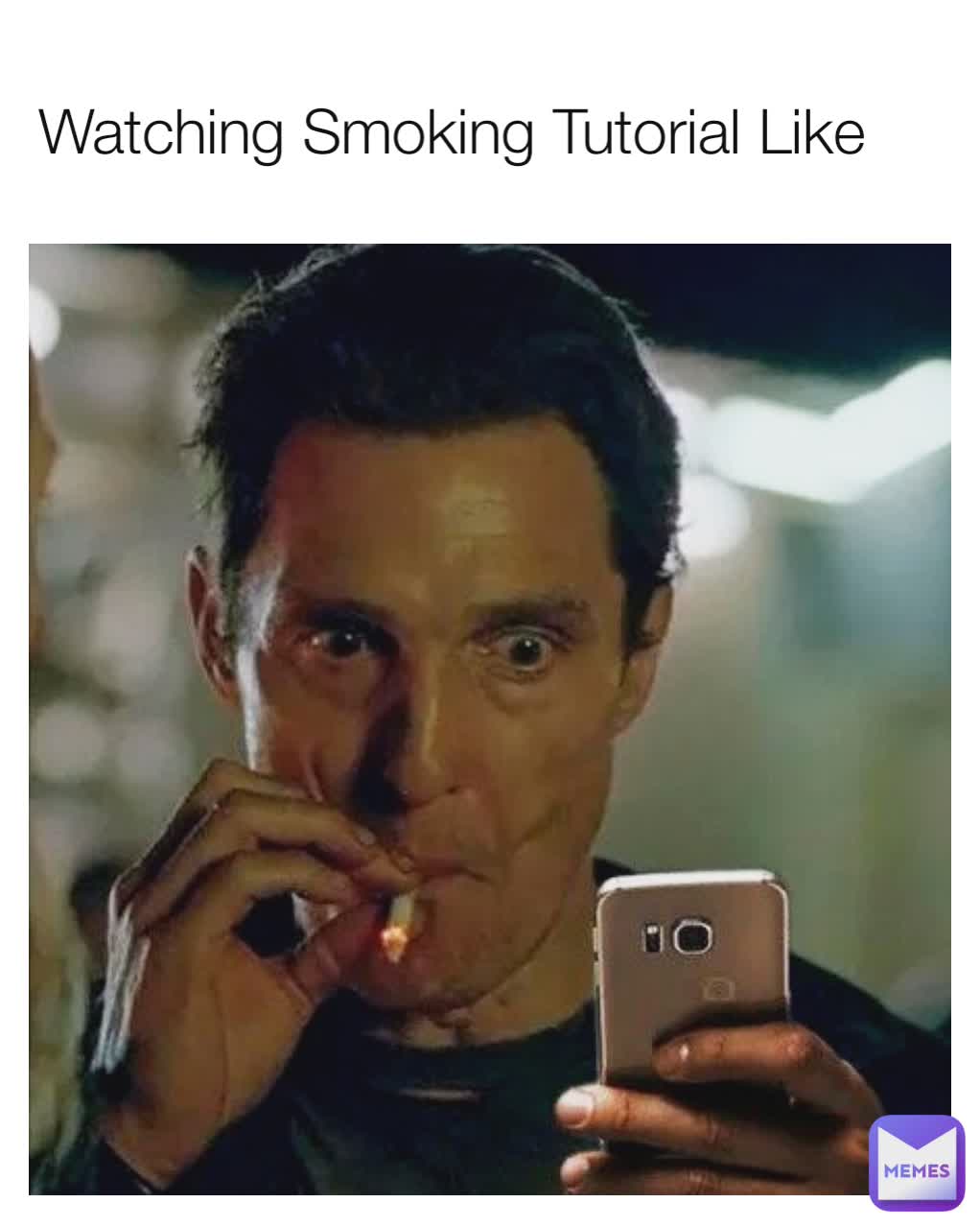 Watching Smoking Tutorial Like
