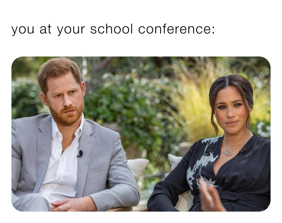you at your school conference: