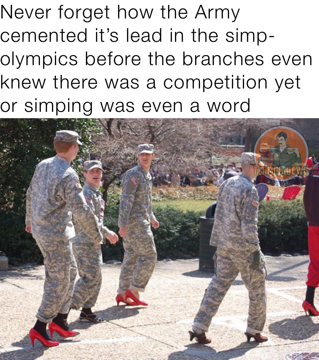 Never forget how the Army cemented it’s lead in the simp-olympics before the branches even knew there was a competition yet or simping was even a word