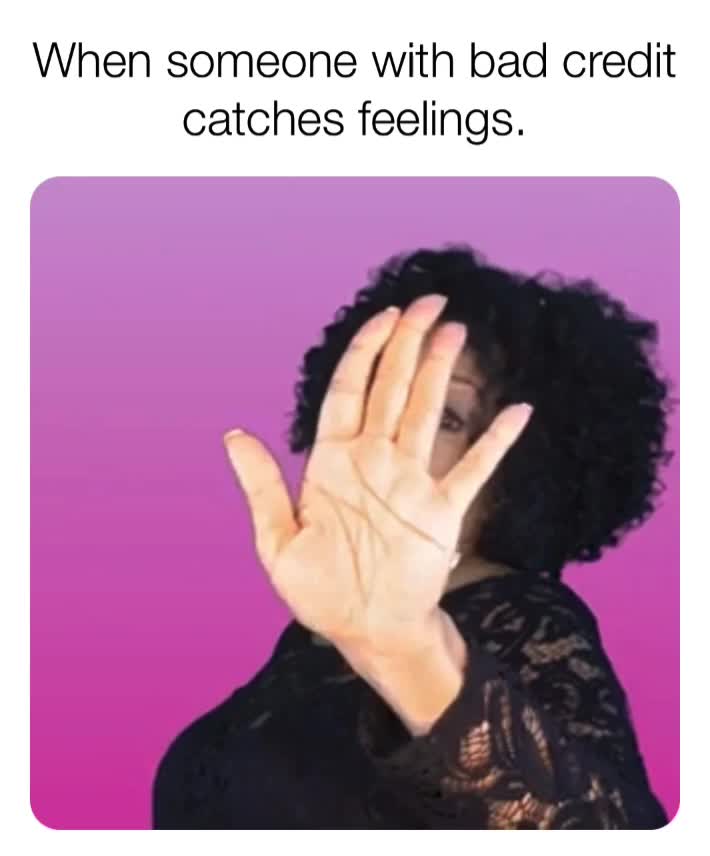 #HollyLogan #bye #backoff #catchingfeelings #badcredit #credit #money #moneymemes