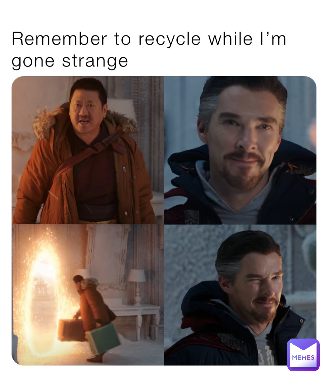 Remember to recycle while I’m gone strange