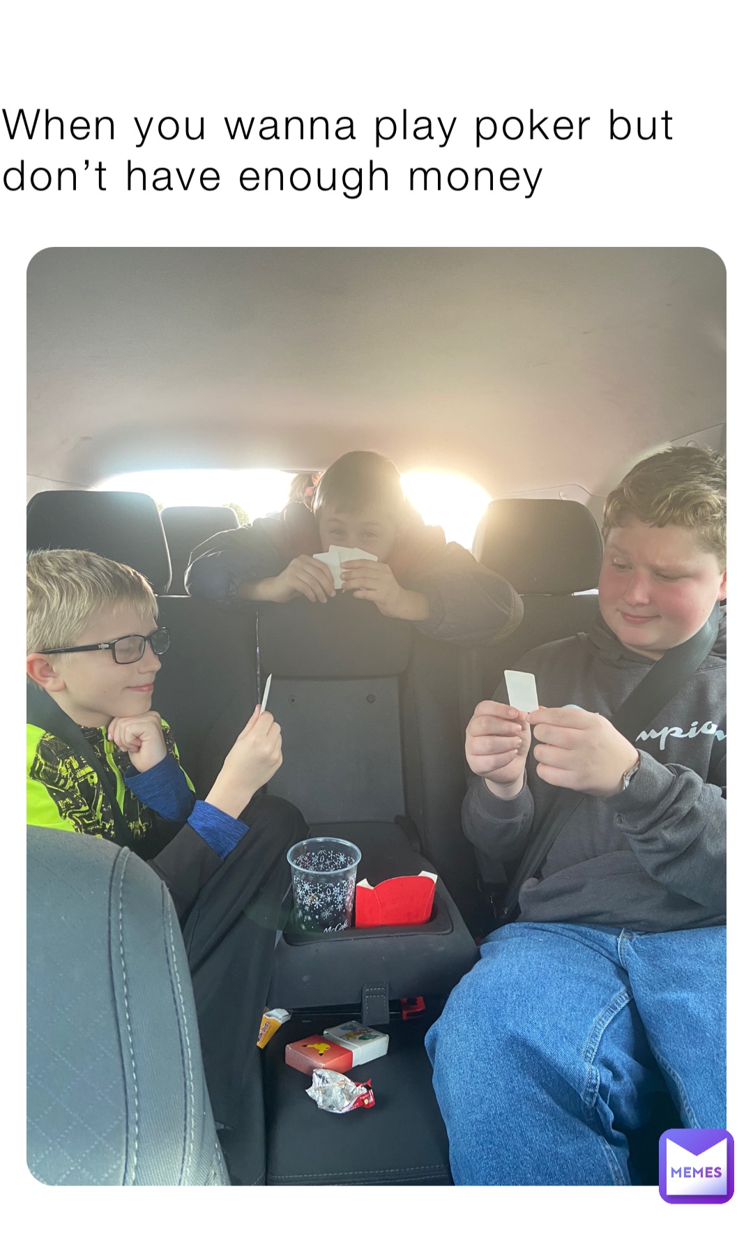 When you wanna play poker but don’t have enough money