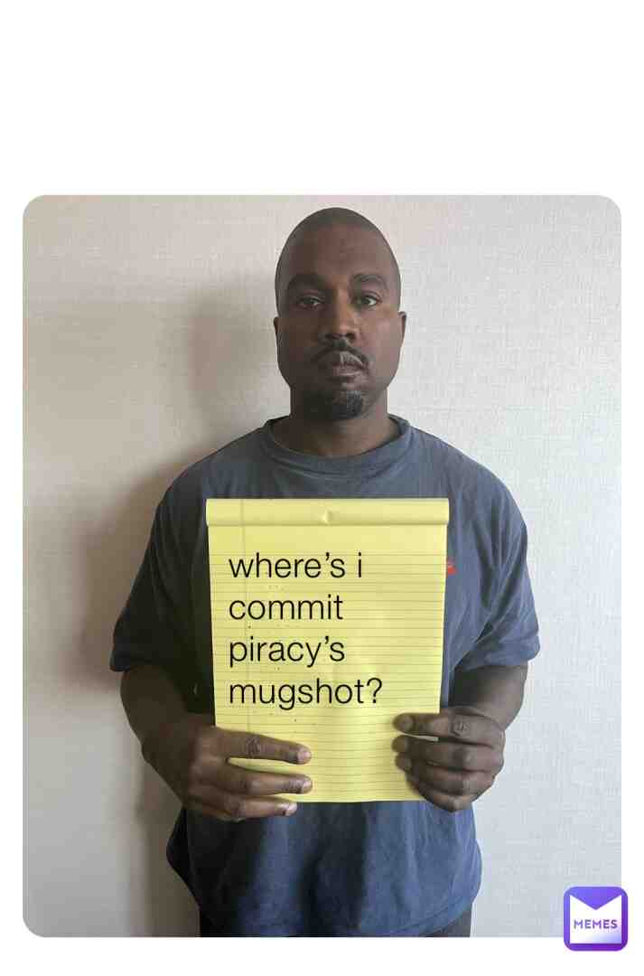 i commit piracy still hasn’t posted the mug shot
