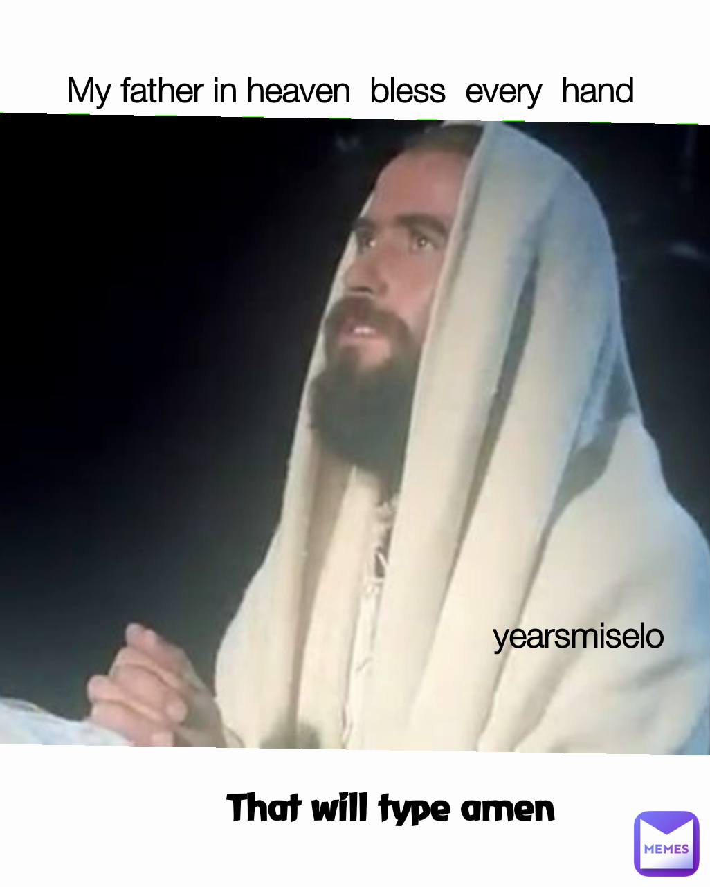 My father in heaven  bless  every  hand  yearsmiselo   That will type amen 