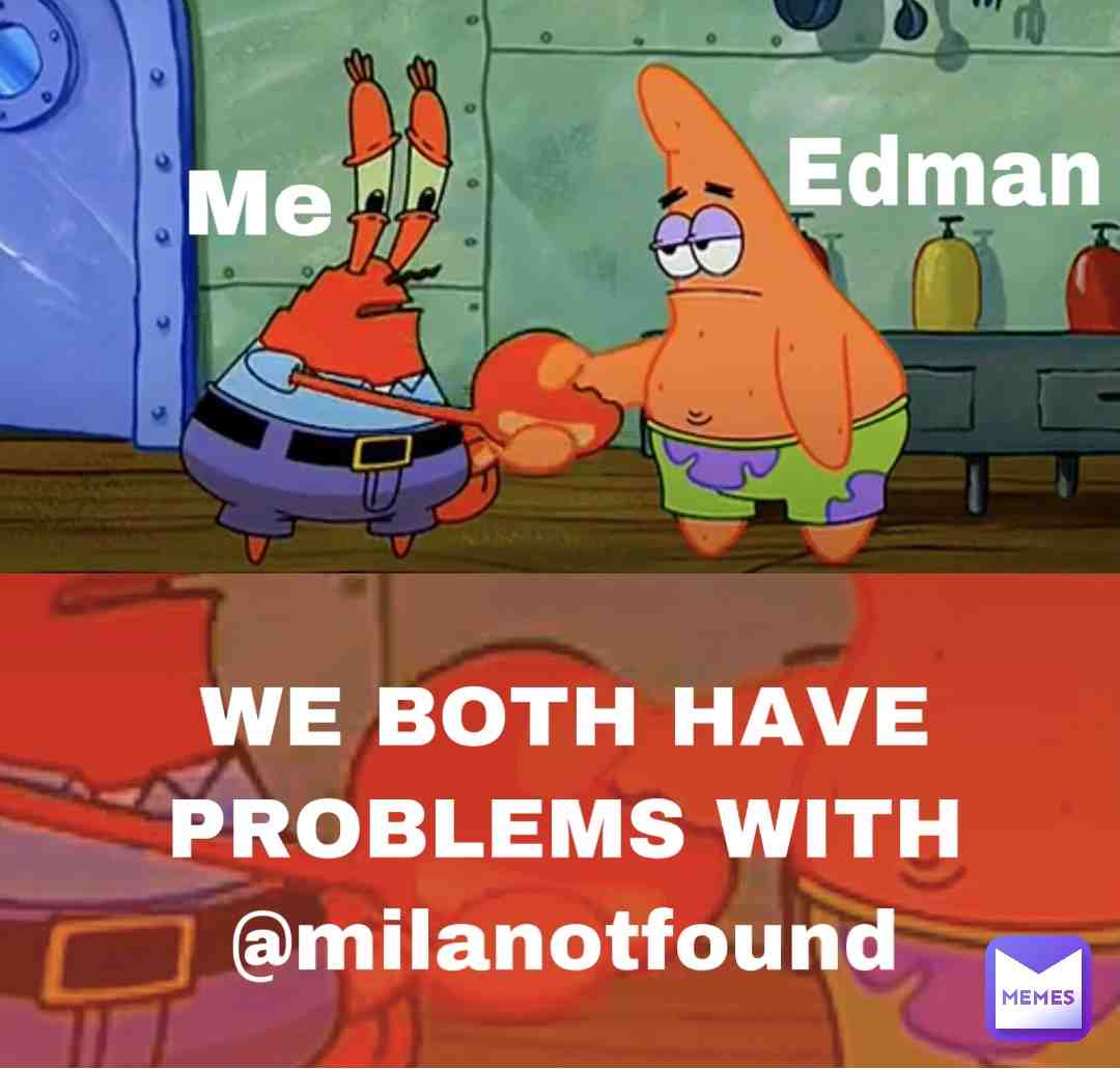 It’s true tho me and edman don’t have a crush on each other we just hate milanotfound