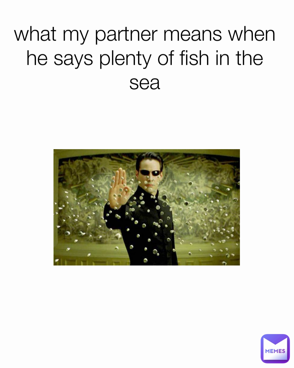 what my partner means when he says plenty of fish in the sea