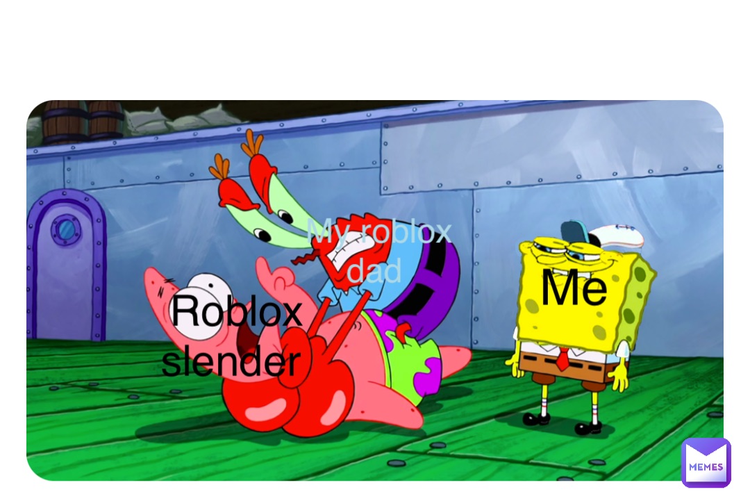 Double tap to edit My roblox dad Me Roblox slender