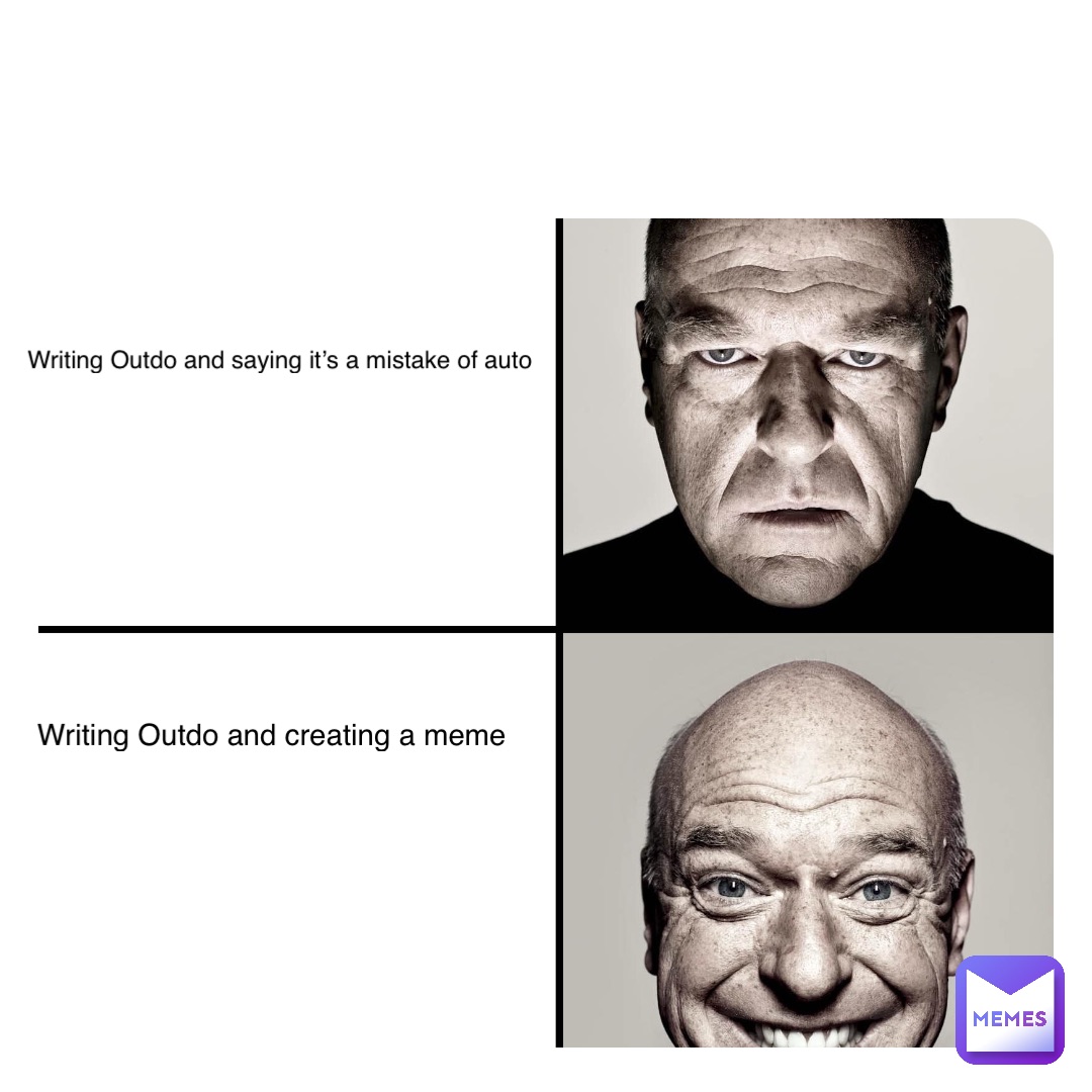 Double tap to edit Writing Outdo and saying it’s a mistake of auto Writing Outdo and creating a meme