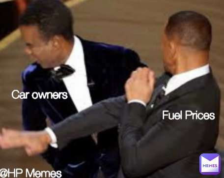 @HP Memes Fuel Prices  Car owners 