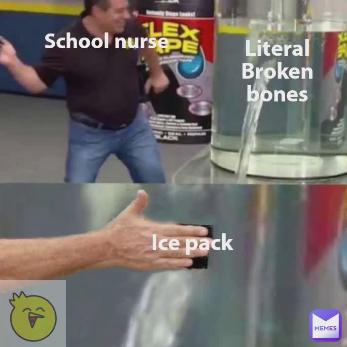 School nurse Ice pack Literal Broken bones