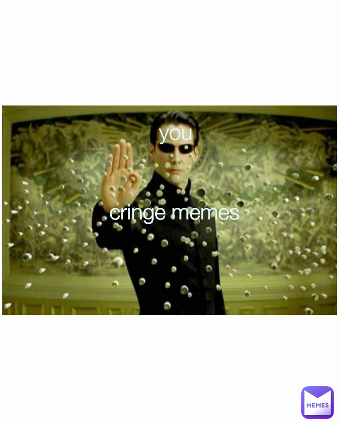cringe memes you