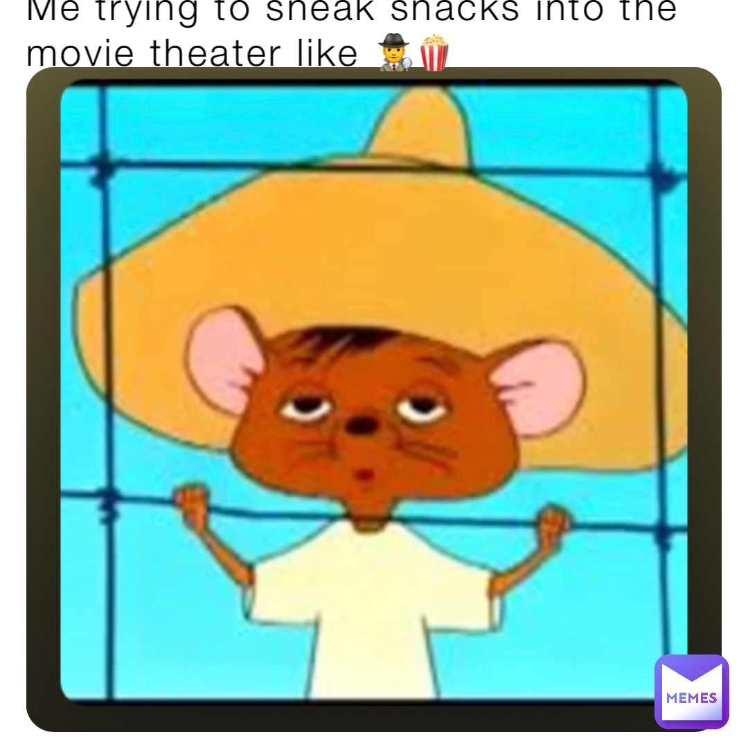 Me trying to sneak snacks into the movie theater like 🕵️‍♂️🍿