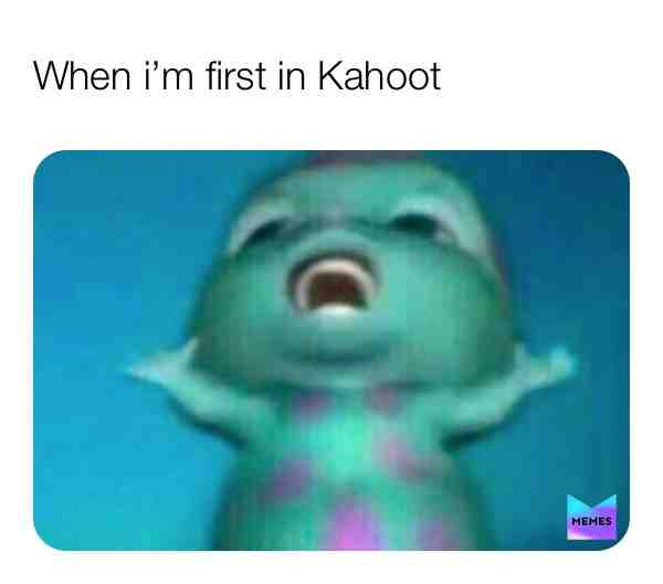 #kahoot #meme #first