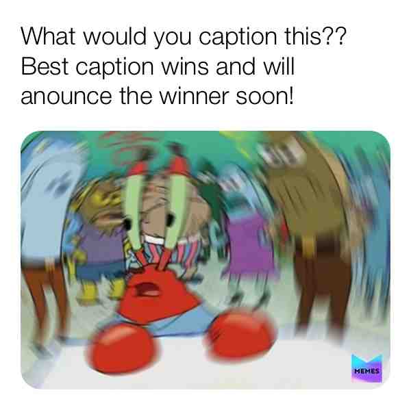 Good luck! #caption #winner #mrkrabs #spongebob #contest #win