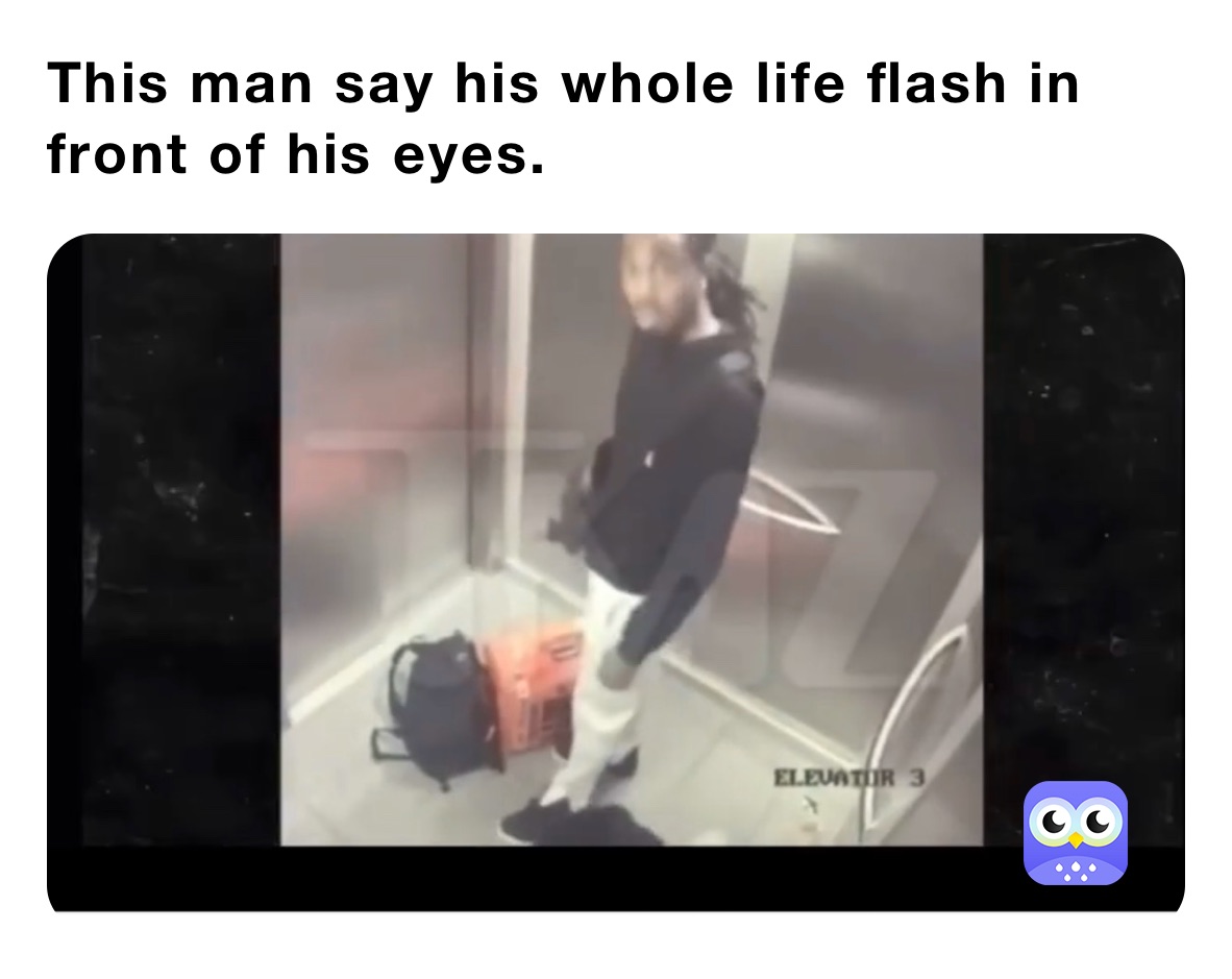 This man say his whole life flash in front of his eyes.