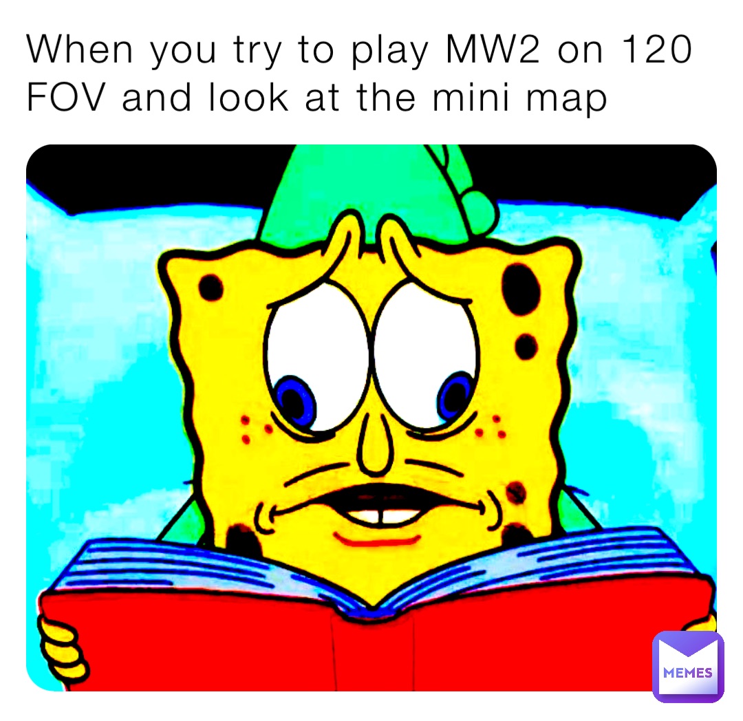 When you try to play MW2 on 120 FOV and look at the mini map