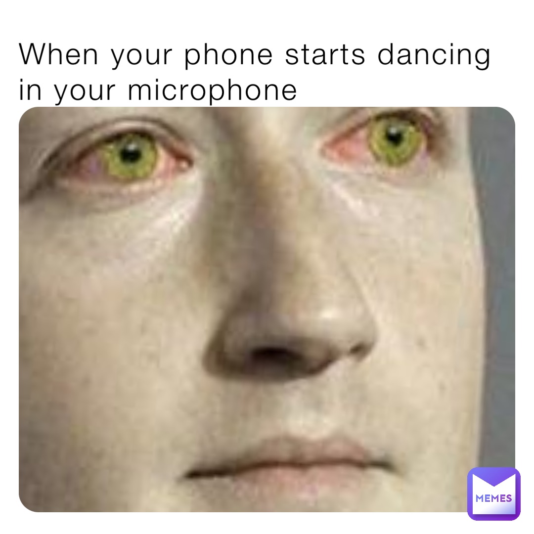 When your phone starts dancing in your microphone