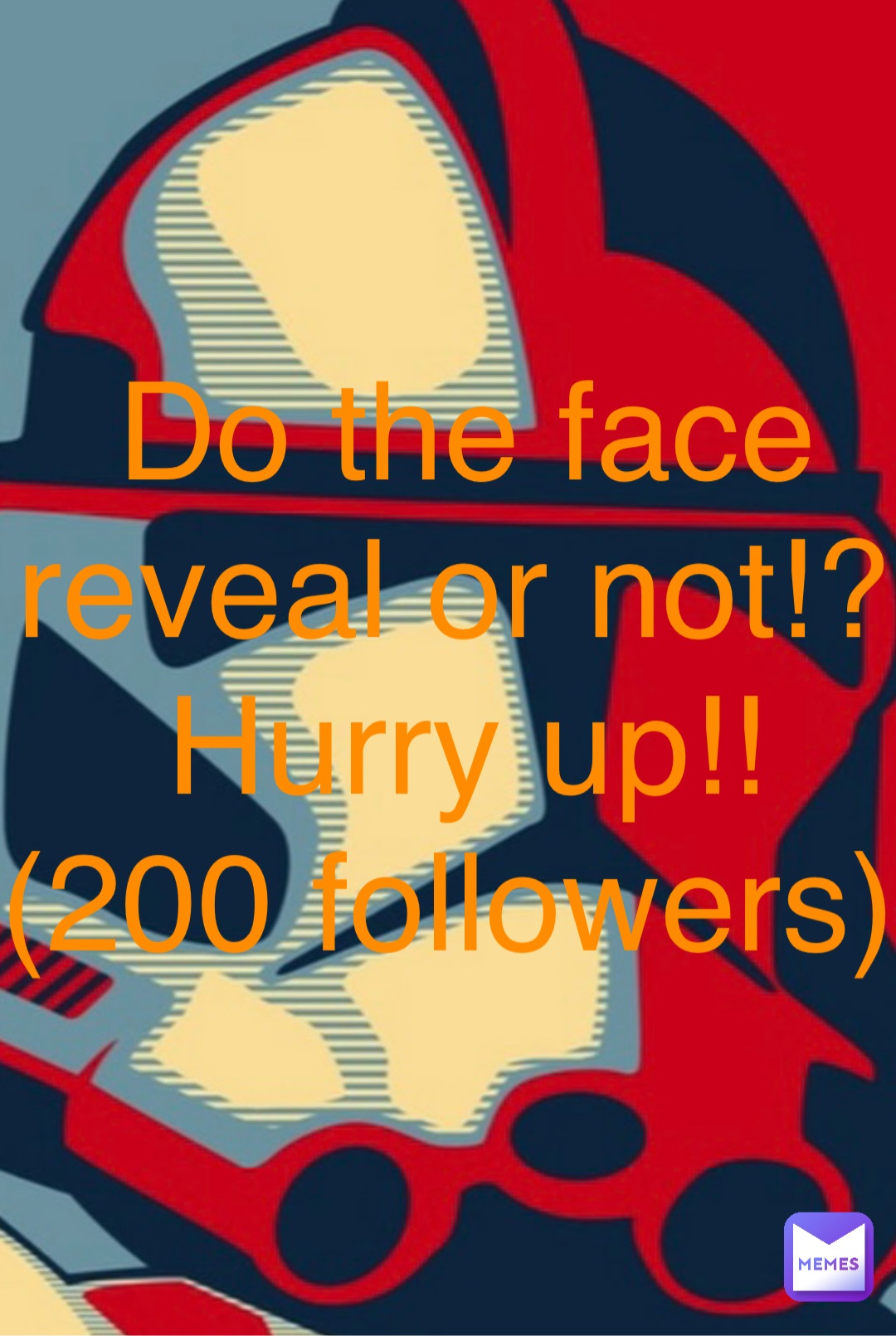 Double tap to edit Do the face reveal or not!? Hurry up!! (200