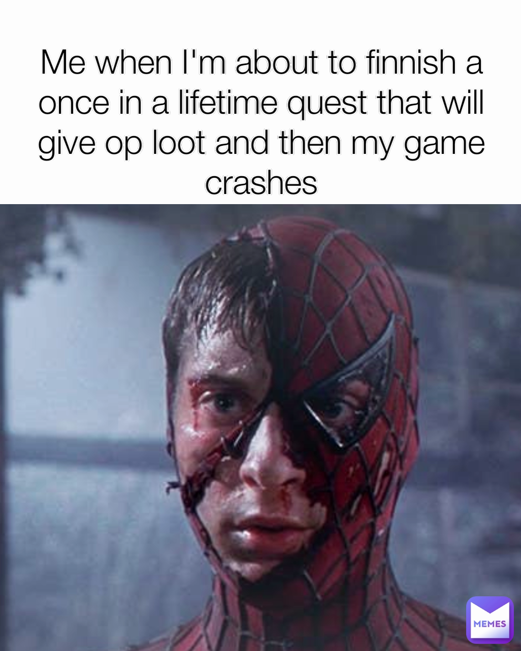 Me when I'm about to finnish a once in a lifetime quest that will give op loot and then my game crashes