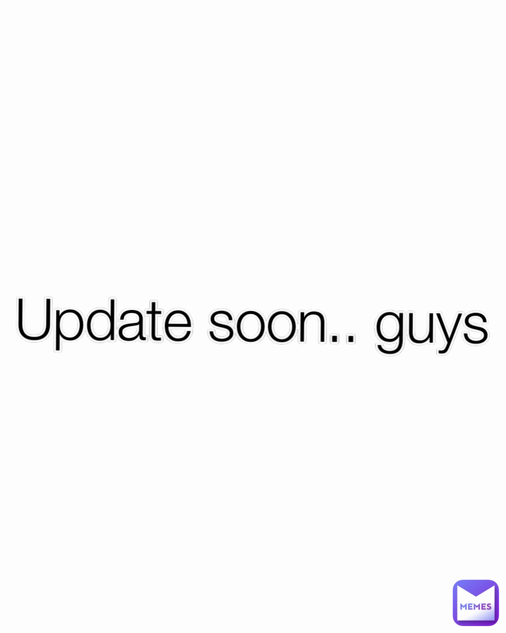 Update soon.. guys