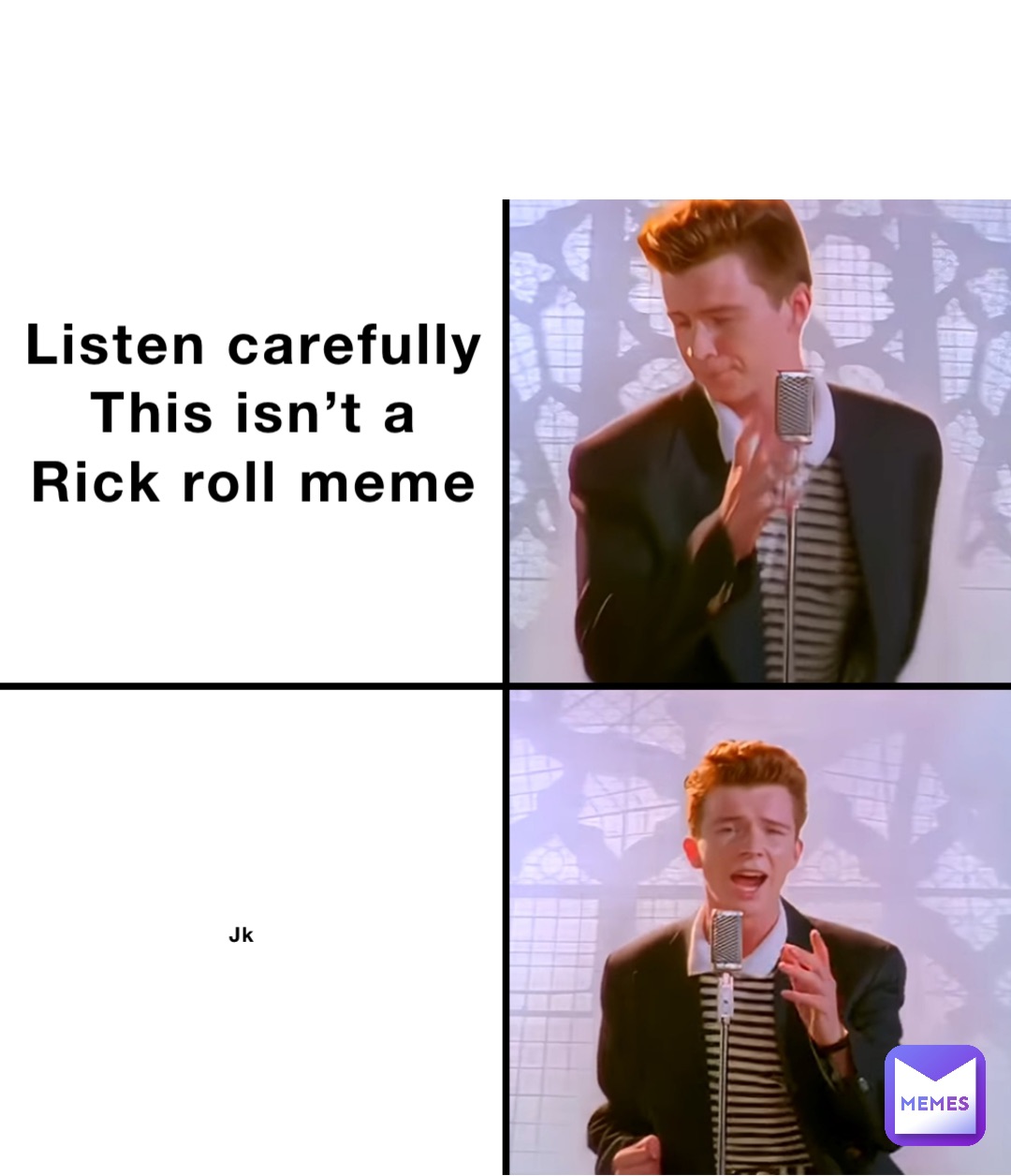 Listen carefully This isn’t a Rick roll meme Jk | @Miss_America | Memes