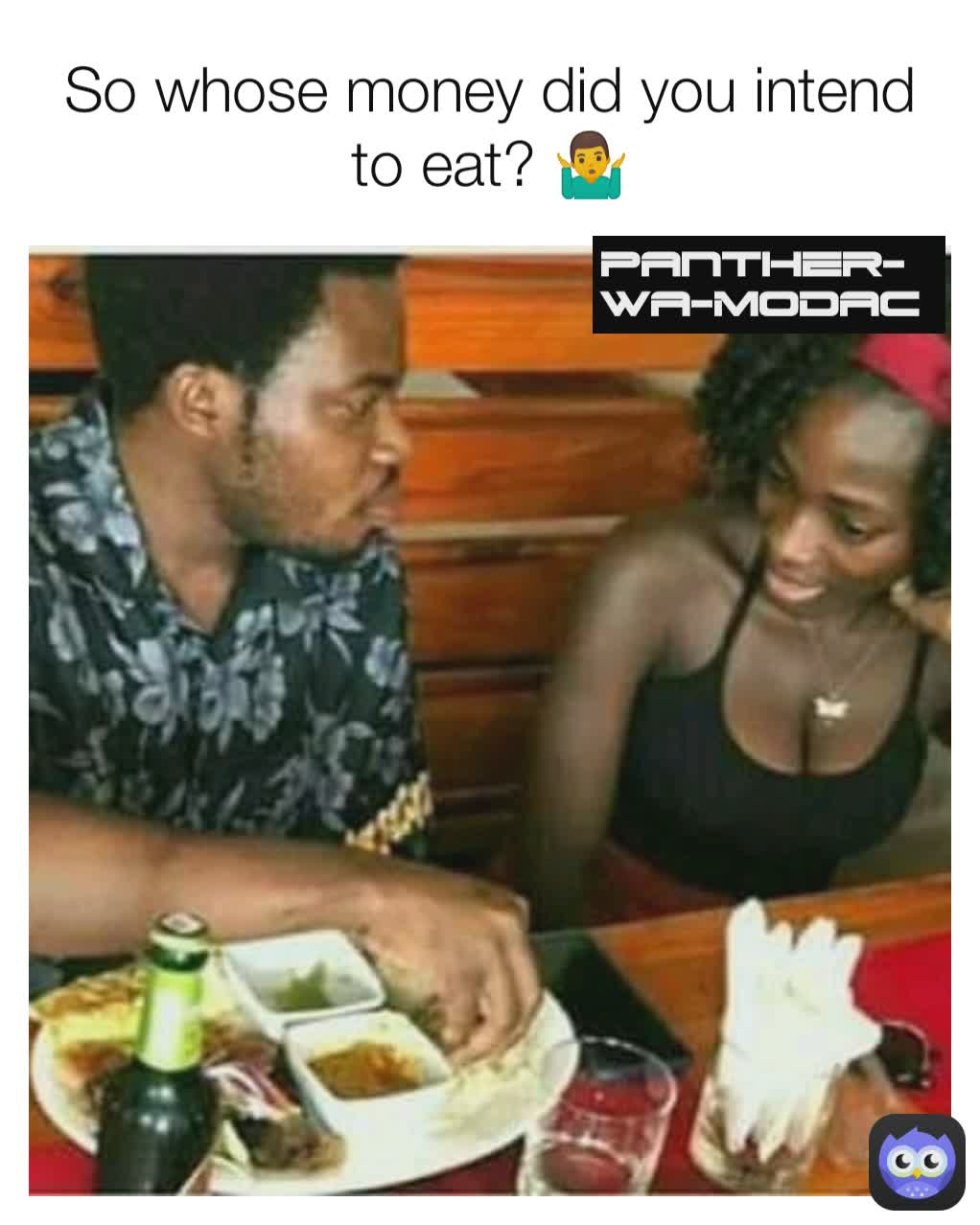 So whose money did you intend to eat? 🤷‍♂️ PANTHER-WA-MODAC