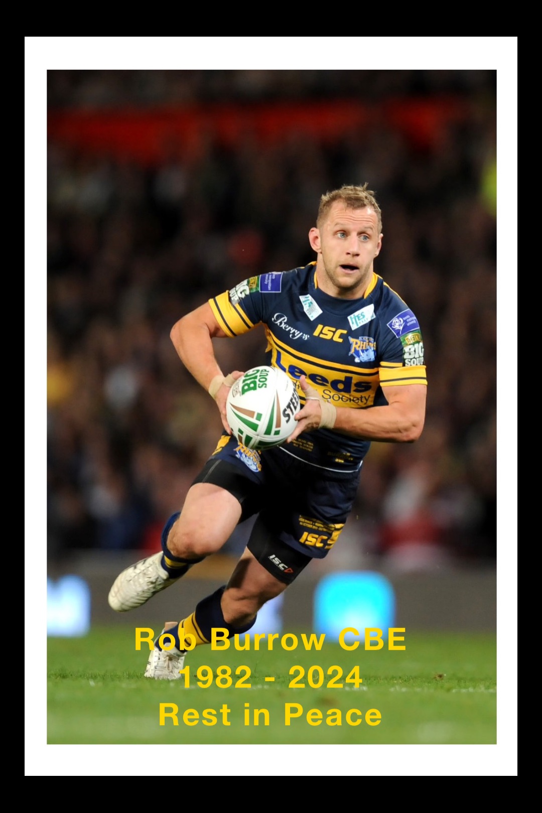 Rob Burrow CBE
1982 - 2024
Rest in Peace