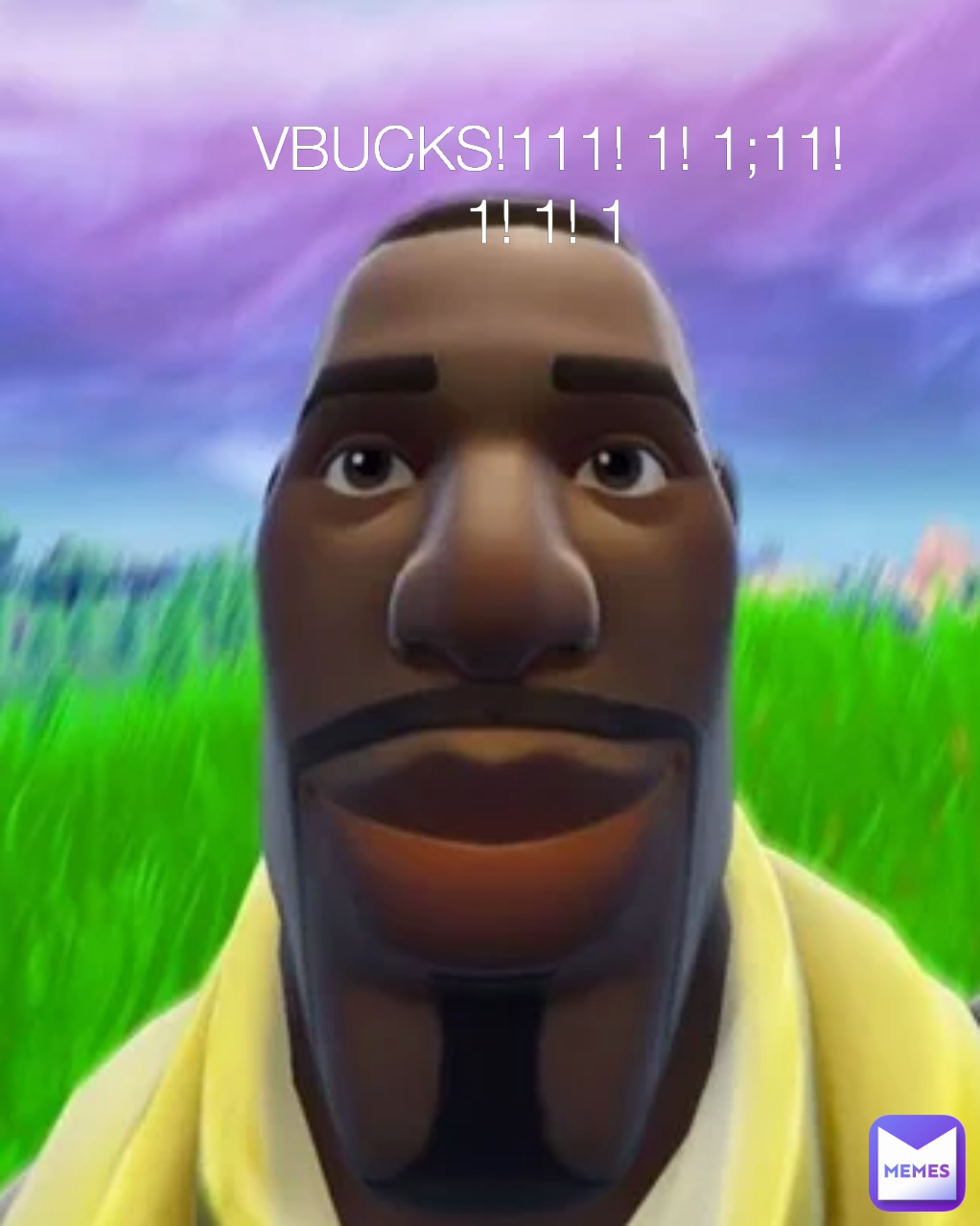 VBUCKS!111! 1! 1;11! 1! 1! 1