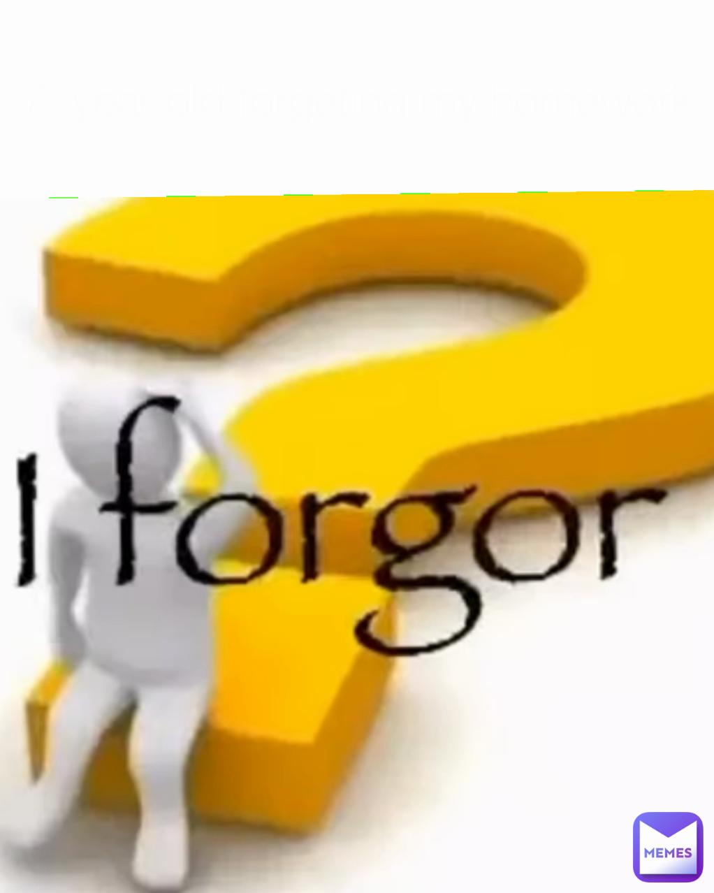 7  year old forgeting my homework: