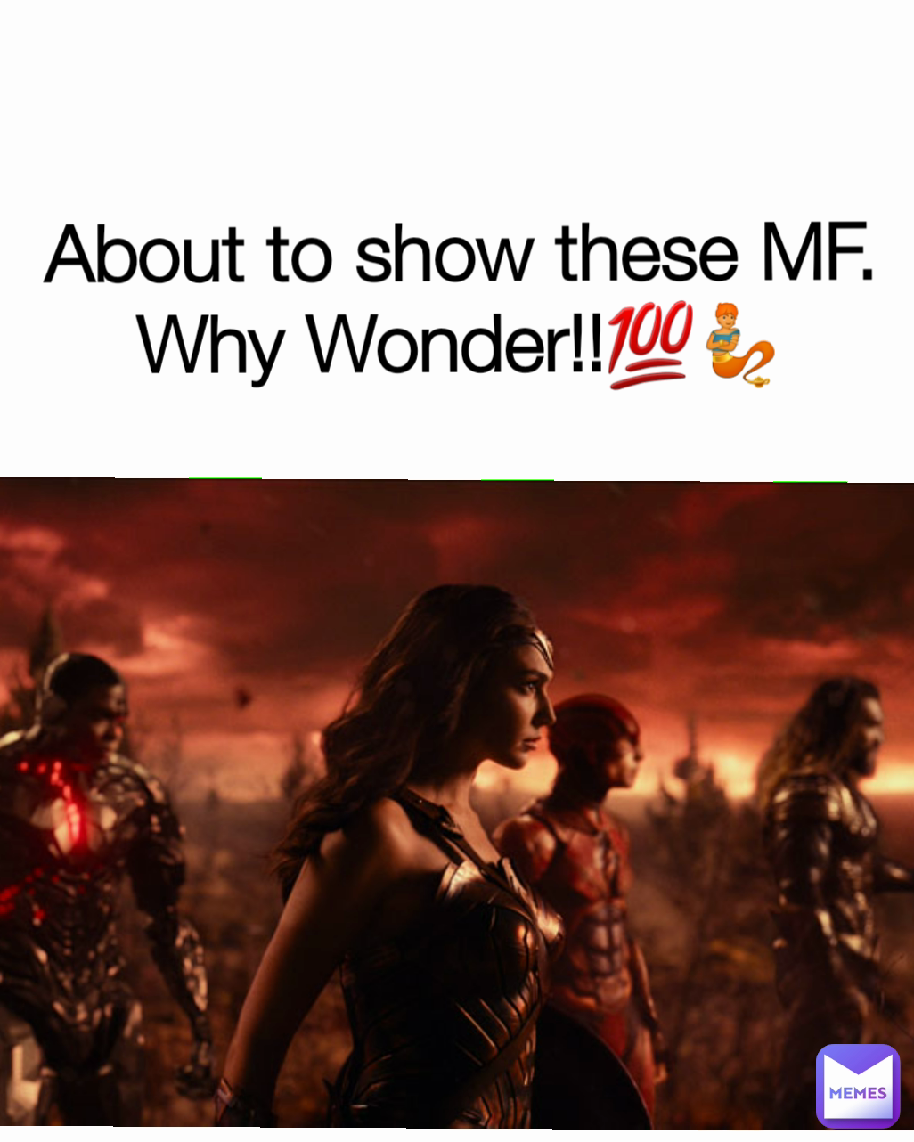 About to show these MF.
Why Wonder!!💯🧞