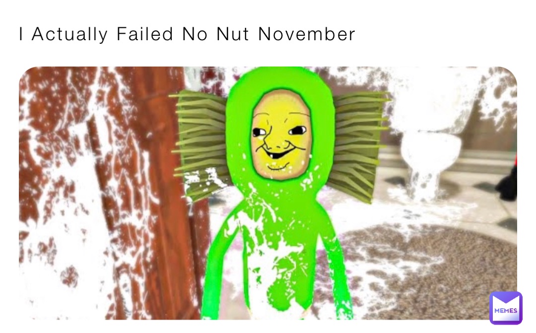 I Actually Failed No Nut November