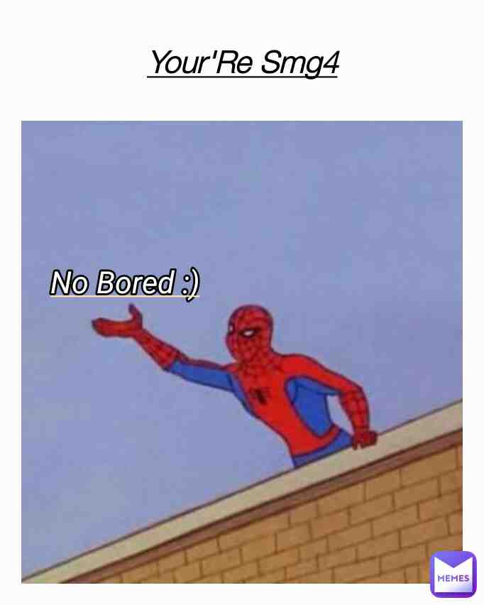 Smg4 be like