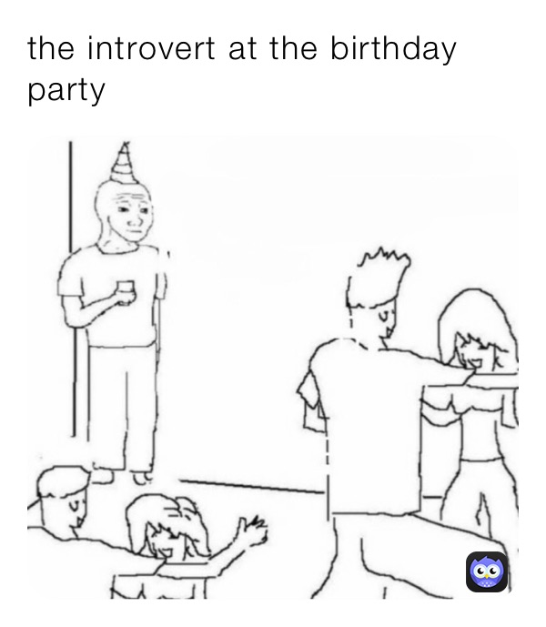 the introvert at the birthday party 
