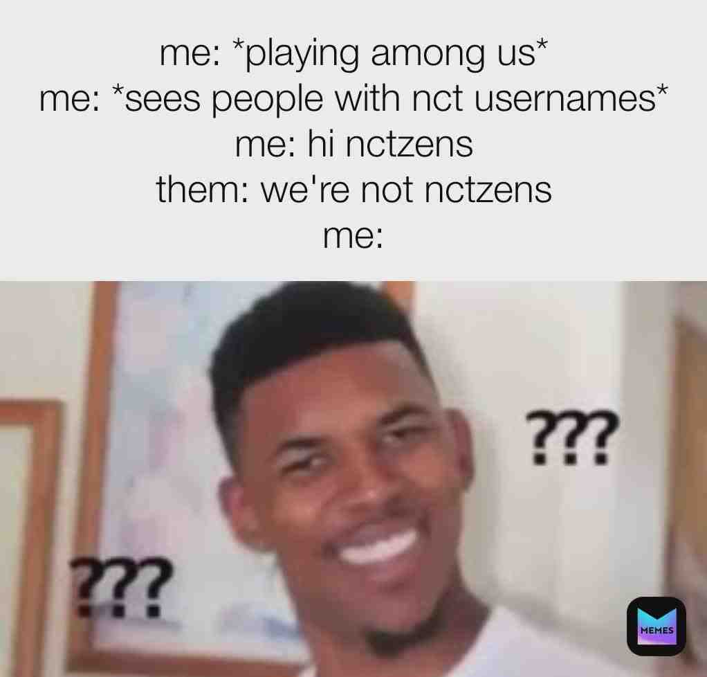 #amongusmemes #nct #meme #memes #memesdaily #funnymemes
