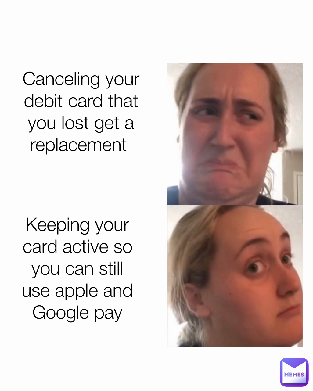 Canceling your debit card that you lost get a replacement  Keeping your card active so you can still use apple and Google pay