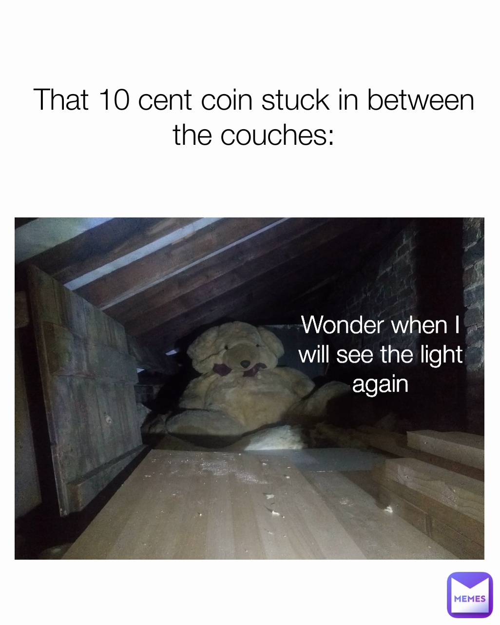 That 10 cent coin stuck in between the couches: Wonder when I will see the light again