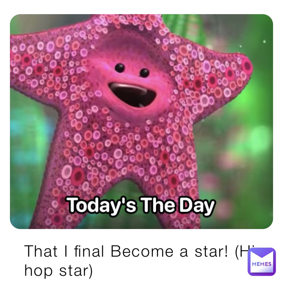 That I final Become a star! (Hip hop star)