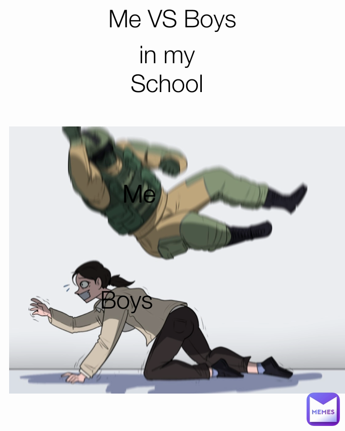 Boys Me VS Boys Me




boys in my School