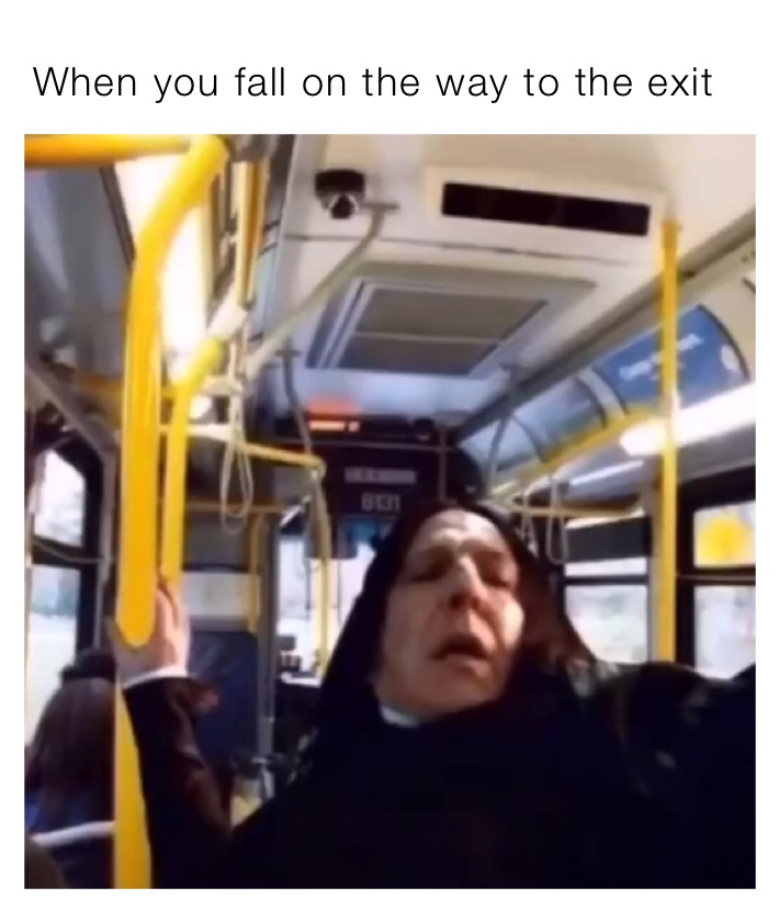 When you fall on the way to the exit