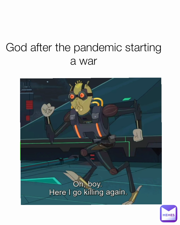 God after the pandemic starting a war