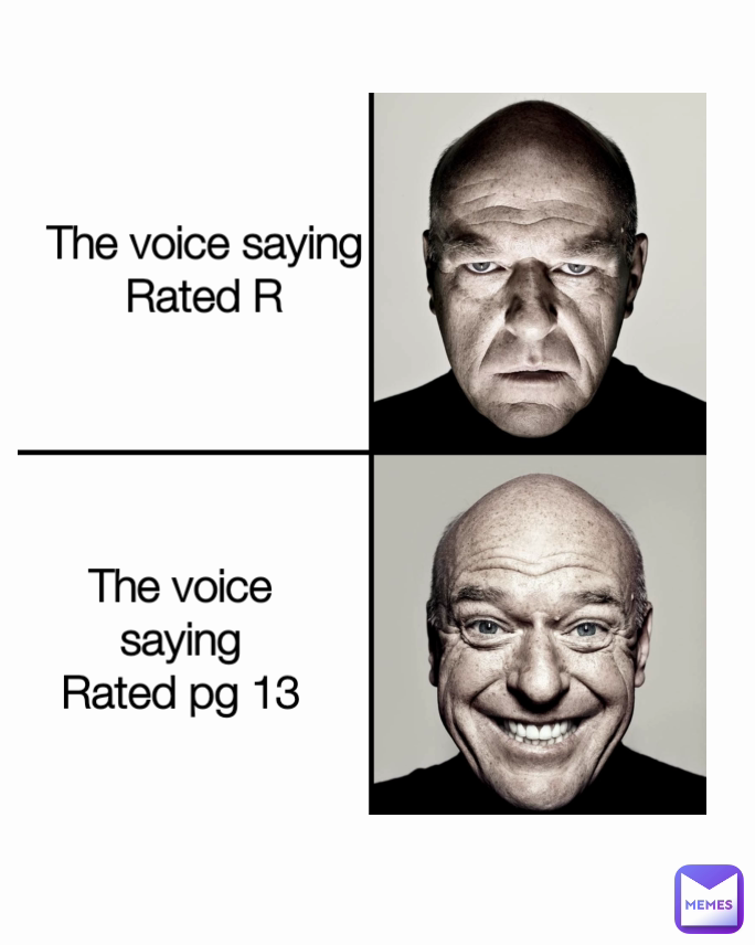 The voice saying Rated R The voice saying Rated pg 13