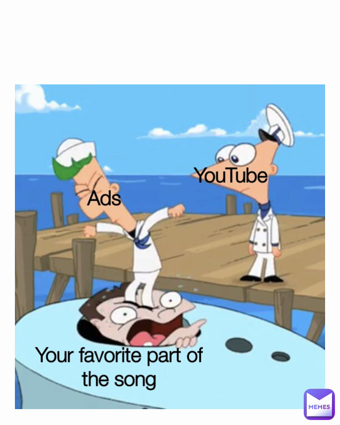 Ads YouTube  Your favorite part of the song
