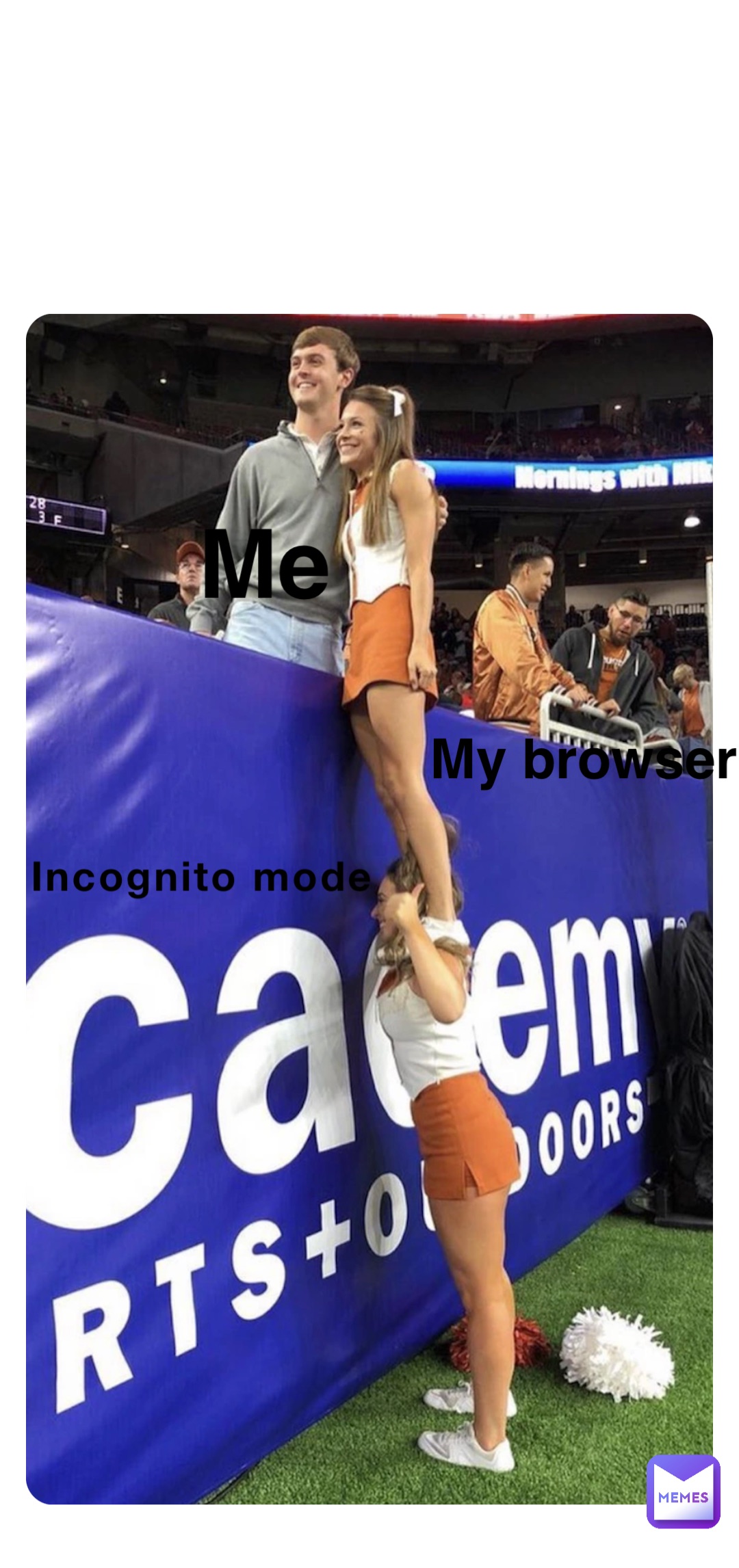Incognito mode My browser Me