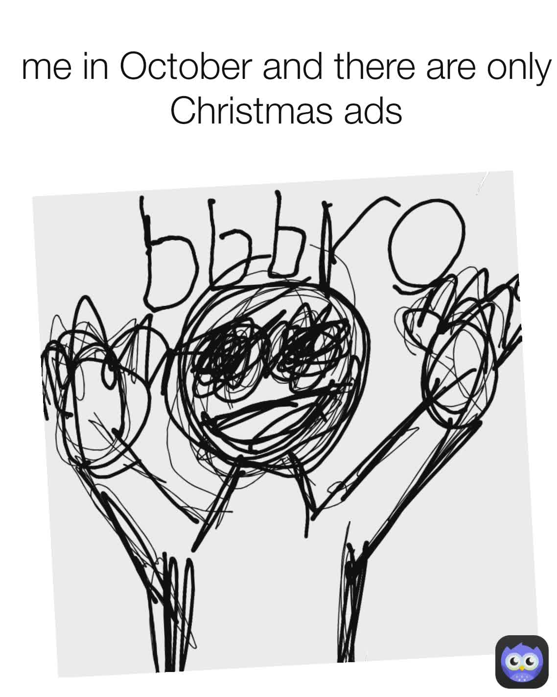 me in October and there are only Christmas ads